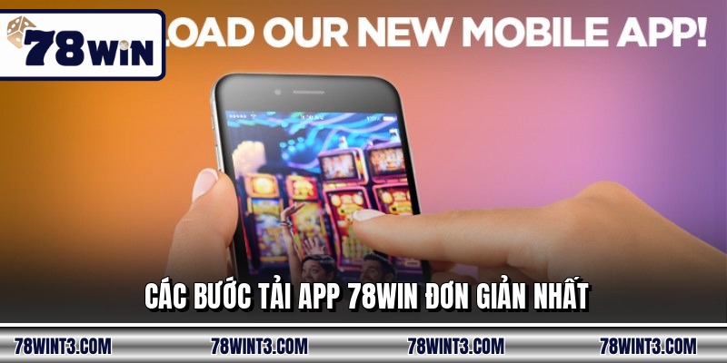 Các bước tải app 78WIN đơn giản nhất
