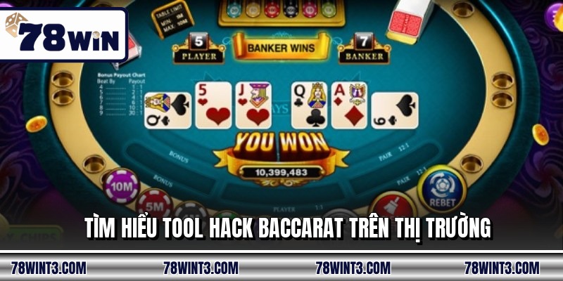 Tìm hiểu tool hack baccarat trên thị trường
