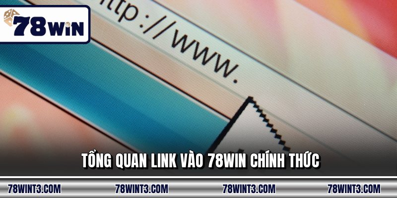 Tổng quan link vào 78WIN chính thức